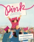 Image for Pink  : a women&#39;s march story
