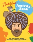 Image for Bob Ross Activity Book : 50+ Activities to Inspire Creativity and Happy Accidents