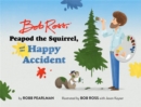 Image for Bob Ross, Peapod the Squirrel, and the happy accident