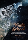 Image for The night school  : lessons in moonlight, magic, and the mysteries of being human