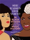 Image for She raised her voice  : 50 black women who sang their way into music history