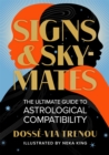 Image for Signs &amp; skymates  : the ultimate guide to astrological compatibility