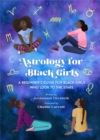 Image for Astrology for Black girls  : a beginner&#39;s guide for Black girls who look to the stars