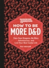 Image for Dungeons &amp; Dragons: How to Be More D&amp;D