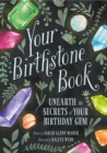 Image for Your birthstone book  : unearth the secrets of your birthday gem