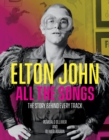 Image for Elton John - all the songs  : the story behind every track