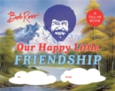 Image for Bob Ross: Our Happy Little Friendship