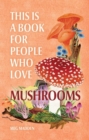 Image for This Is a Book for People Who Love Mushrooms