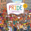 Image for A child&#39;s introduction to pride  : the inspirational history and culture of the LGBTQIA+ community