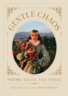 Image for Gentle chaos  : poems, tales, and magic