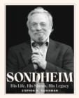 Image for Sondheim  : his life, his shows, his legacy