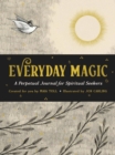 Image for Everyday Magic : A Perpetual Journal for Spiritual Seekers