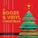 Image for A booze &amp; vinyl Christmas  : merry music-and-drink pairings to celebrate the season