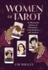 Image for Women of tarot  : an illustrated history of divinators, card readers, and mystics