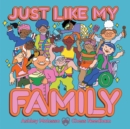 Image for Just Like My Family