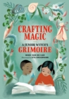 Image for Crafting magic  : a junior witch&#39;s grimoire