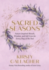 Image for Sacred Seasons : Nature-Inspired Rituals, Wisdom, and Self-Care for Every Day of the Year