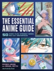 Image for The essential anime guide  : 50 iconic films, standout series, and cult masterpieces