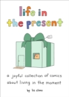 Image for Life in the present  : a joyful collection of comics about living in the moment