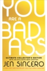 Image for You Are a Badass(R) (Ultimate Collector&#39;s Edition) : How to Stop Doubting Your Greatness and Start Living an Awesome Life