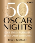 Image for 50 Oscar nights  : iconic stars &amp; filmmakers on their Career-defining wins