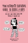 Image for The ultimate survival guide to being a girl  : on love, body image, school, and making it through life