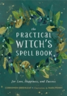 Image for The practical witch&#39;s spell book  : for love, happiness, and success