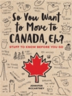 Image for So you want to move to Canada, eh?  : stuff to know before you go