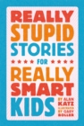 Image for Really Stupid Stories for Really Smart Kids