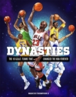Image for Dynasties  : the 10 G.O.A.T. teams that changed the NBA forever