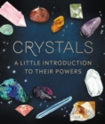Image for Crystals  : a little introduction to their powers