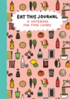 Image for Eat This Journal : A Notebook for Food Lovers