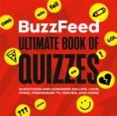 Image for Buzzfeed ultimate book of quizzes  : questions and answers on life, love, food, friendship, TV, movies, and more
