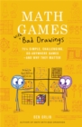 Image for Math Games with Bad Drawings : 75 1/4 Simple, Challenging, Go-Anywhere Games &amp; And Why They Matter