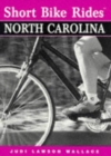 Image for Short Bike Rides in North Carolina : Rides for the Casual Cyclist