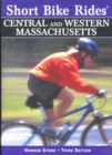 Image for Short Bike Rides in Central &amp; Western Massachusetts, 3rd : Rides for the Casual Cyclist