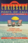 Image for Caribbean Ports of Call : A Guide for Today&#39;s Cruise Passengers : Eastern and Southern Regions