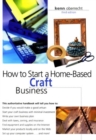Image for How to Start a Home-Based Craft Business, 3rd