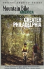 Image for Mountain Bike America: Greater Philadelphia : An Atlas of the Delaware Valley&#39;s Greatest Off-Road Bicycle Rides: Includes Philadelphia, Jimthorpe, New Jersey, and Northern Delaware