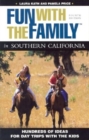 Image for Fun with the Family in Southern California, 4th : Hundreds of Ideas for Day Trips with the Kids