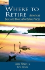 Image for Where to Retire : America&#39;s Best and Most Affordable Places