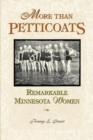 Image for More Than Petticoats: Remarkable Minnesota Women