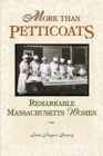 Image for More Than Petticoats: Remarkable Massachusetts Women