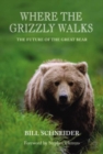 Image for Where the Grizzly Walks : The Future Of The Great Bear
