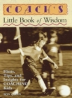 Image for Coach&#39;s Little Book of Wisdom : Hints, Tips, and Insights for Coaching Kids