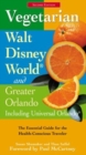 Image for Vegetarian Walt Disney World and Greater Orlando  : the essential guide for the health-conscious traveler