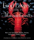 Image for Food Lovers&#39; Guide to Massachusetts : Best Local Specialties, Shops, Recipes, Restaurants, Events, Lore, and More
