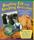Image for Bugling Elk and Sleeping Grizzlies : The Who, What, And When Of Yellowstone And Grand Teton National Parks