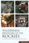 Image for Wilderness Predators of the Rockies : The Bond Between Predator And Prey