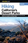 Image for Hiking California&#39;s Desert Parks : A Guide to the Greatest Hiking Adventures in Anza-Borrego, Joshua Tree, Mojave, and Death Valley